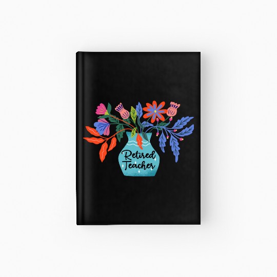 Retired Teacher Floral Retirement Of Teaching Hardcover Journal
