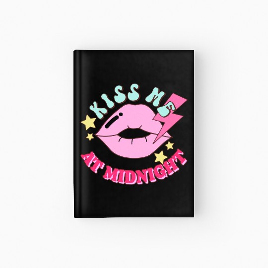 New Years Eve Party Kiss Me At Midnight I Love You Hardcover Journal