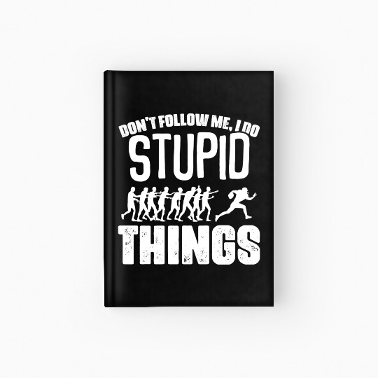 Don t Follow Me I Do Stupid Things Funny Football Hardcover Journal