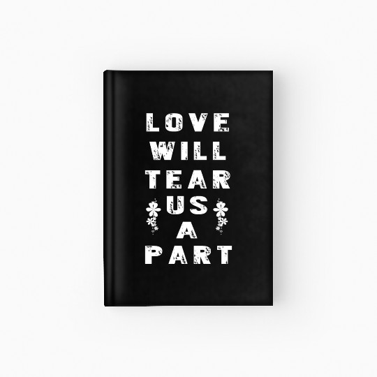 Love Will Tear Us Apart Hardcover Journal