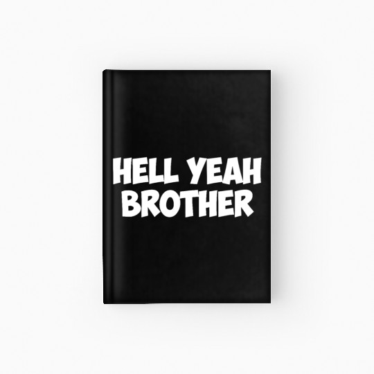 hell yeah brother Hardcover Journal
