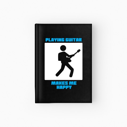 Playing Guitar Makes Me Happy Hardcover Journal