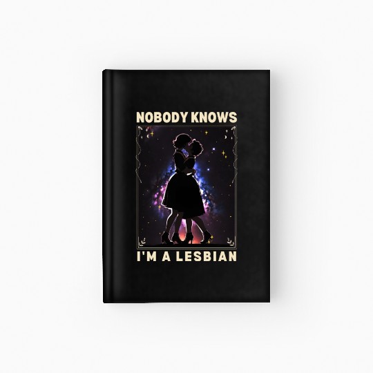 Nobody Knows I'm a Lesbian Couple Kissing LGBTQ Hardcover Journal