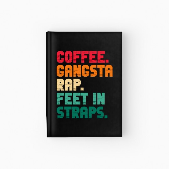 Coffee Gangsta Rap Feet In Straps Vintage Hardcover Journal