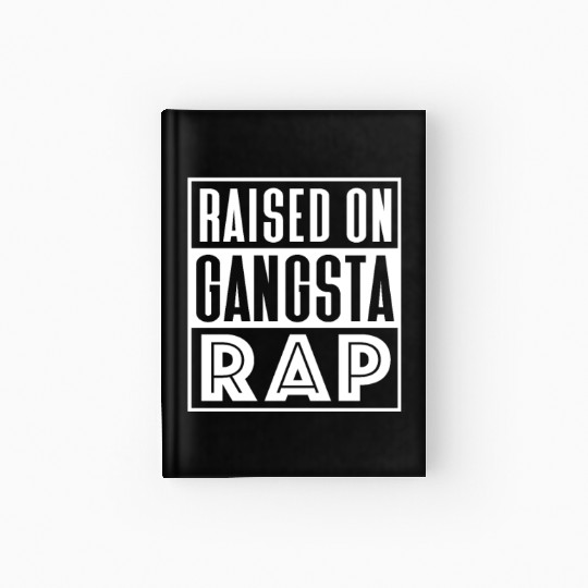 Raised On Gangsta Rap Hardcover Journal