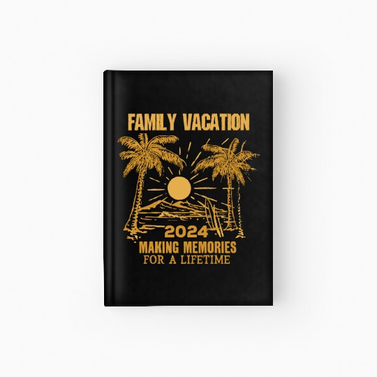 Family Vacation 2024 Making Memories Hardcover Journal