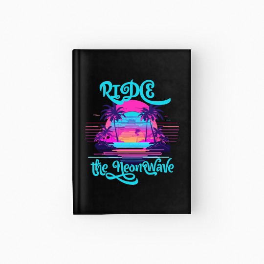 Neon Wave Dreams Ride the 80s Nostalgia Hardcover Journal