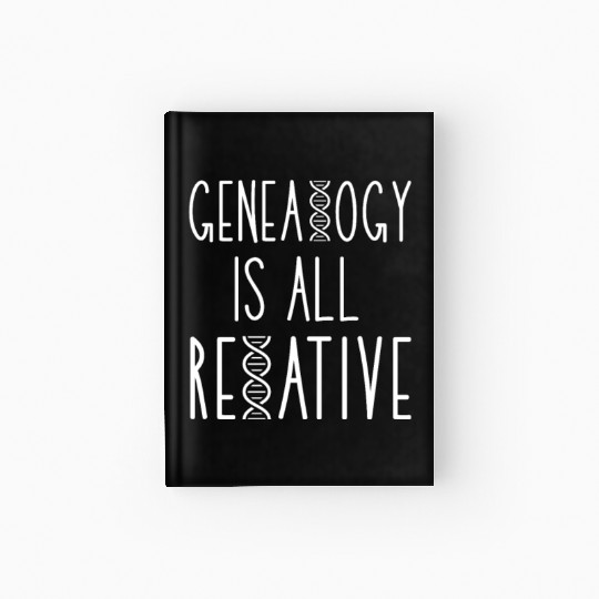 Genealogy Is All Relative Hardcover Journal