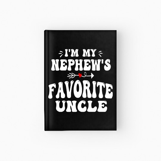 I'm My Nephew's Favorite Uncle Funny Proud Uncles Hardcover Journal