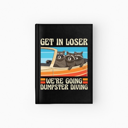 Raccoon Lover Trash Picking Dumpster Diving Trash Hardcover Journal