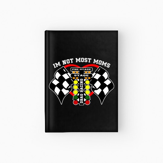 i m not most moms drag racing Hardcover Journal