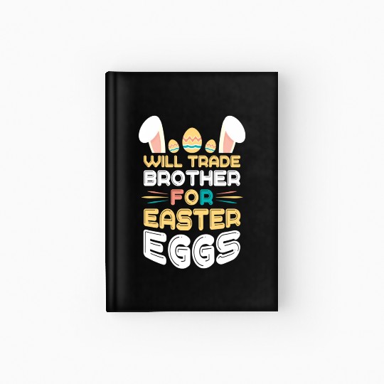 Will Trade Cousin Happy Easter Bunny Ears Eggs Hun Hardcover Journal