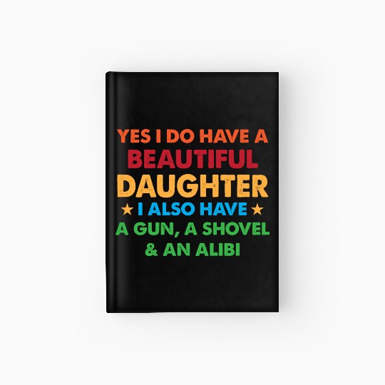 Yes I Do Have A Beautiful Daughter Hardcover Journal