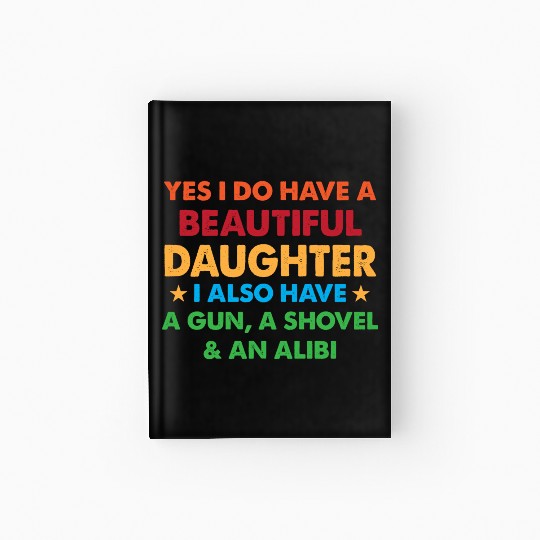 Yes I Do Have A Beautiful Daughter Hardcover Journal