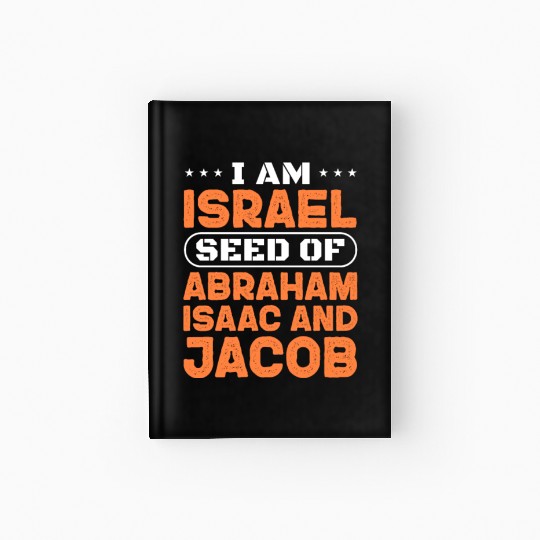 I Am Israel Seed of Abraham Isaac And Jacob Hardcover Journal
