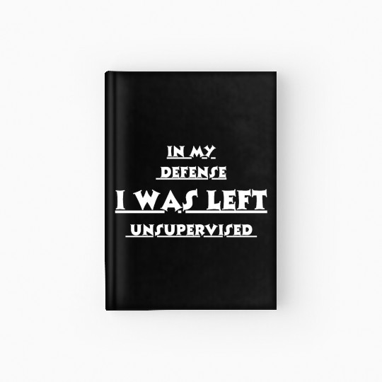 In My Defense Unsupervised Hardcover Journal