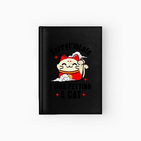 Sorry I'm Late I Was Petting a Cat Always Late Cat Hardcover Journal