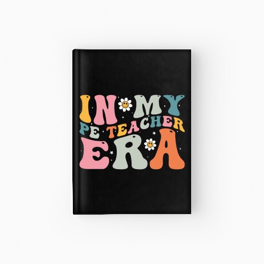 In My PE Teacher Era - Fitness and Fun Through Hardcover Journal