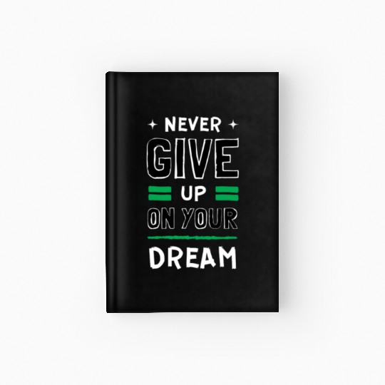 Never give up Hardcover Journal