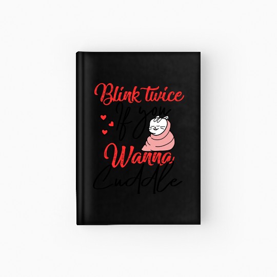 Blink Twice If You Wanna Cuddle Cat Lover Hardcover Journal