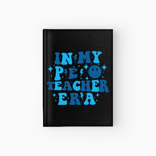 In My PE Teacher Era Physical Education Teacher Hardcover Journal