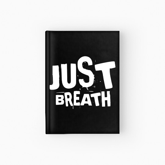 Just breath - Casual quote Hardcover Journal