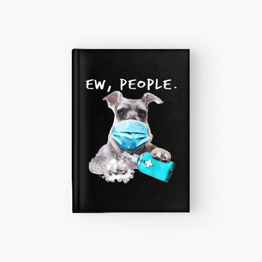Miniature Schnauzer Ew People Dog Wearing A Face Hardcover Journal