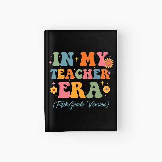 In My Teacher Era 5th Grade Version 5th Grade Hardcover Journal
