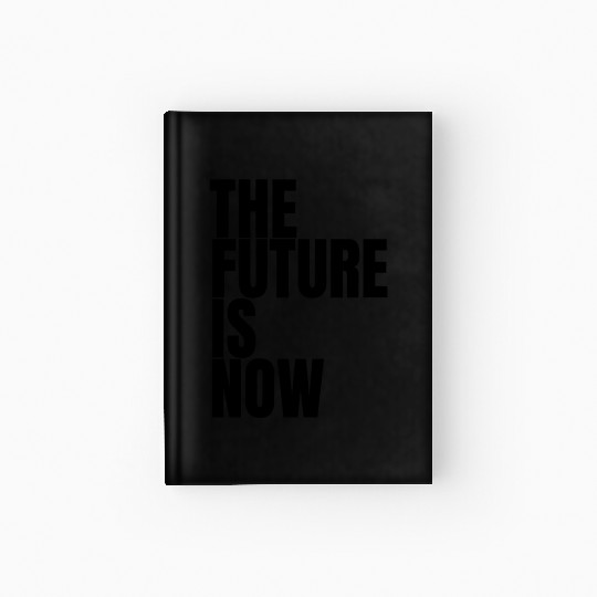 "The Future Is Now" by ART1SAN Hardcover Journal