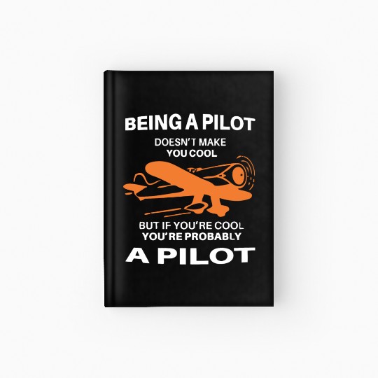 If You Are Cool You are Probably a PILOTs Hardcover Journal