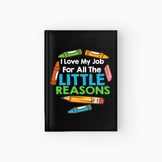 I Love My Job For All The Little Reasons Hardcover Journal