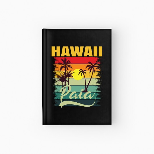 Friends Summer Travel Family Vacation PAIA Hawaii Hardcover Journal