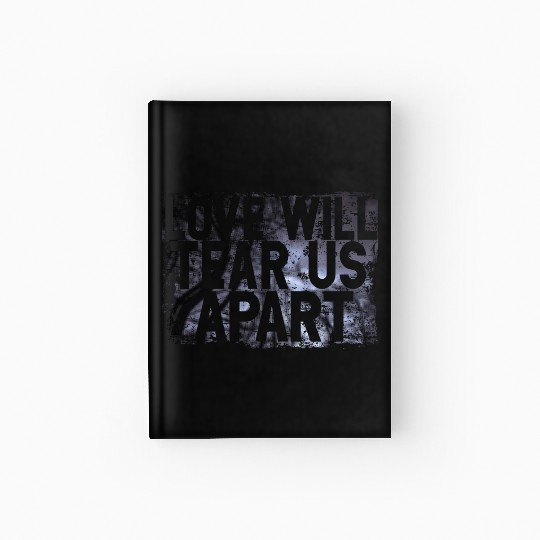 LOVE WILL TEAR US APART Hardcover Journal