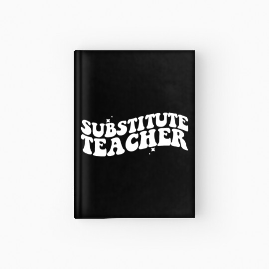 Substitute Teacher Back To School Sub Teacher Hardcover Journal