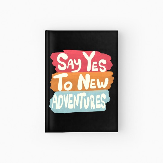 Say Yes To New Adventures Hardcover Journal