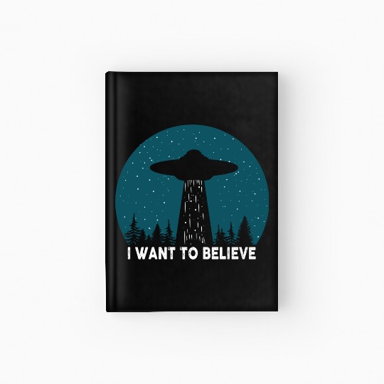 I Want To Believe World Ufo Day Hardcover Journal
