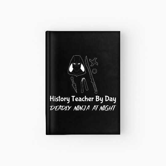 History Teacher By Day Deadly Ninja By Night Hardcover Journal