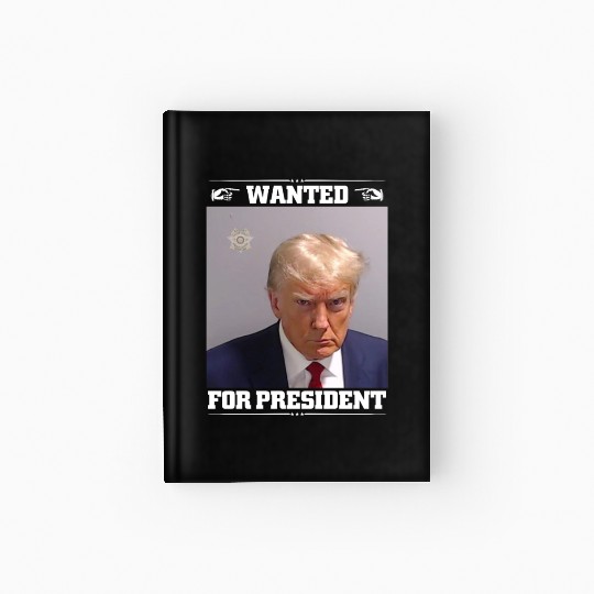 Wanted Donald Trump For President 2024 Hardcover Journal