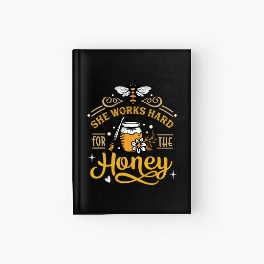 Beekeeper, Bee Hive She Works Hard for the Honey Hardcover Journal