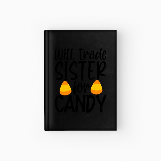 Will Trade Sister For Candy Hardcover Journal