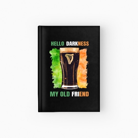 Hello Darkness My Old Friend Irish Stout Hardcover Journal
