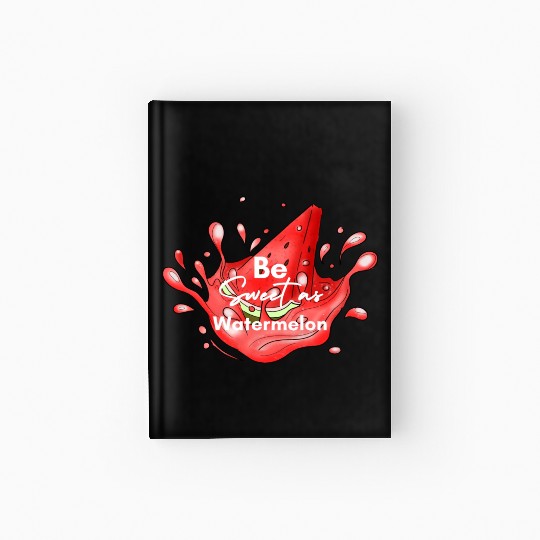 Be Sweet As Watermelon Hardcover Journal