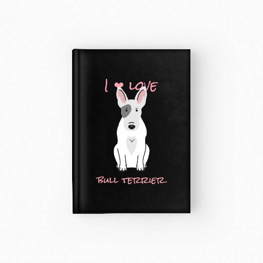 I Love Bull Terrier Hardcover Journal