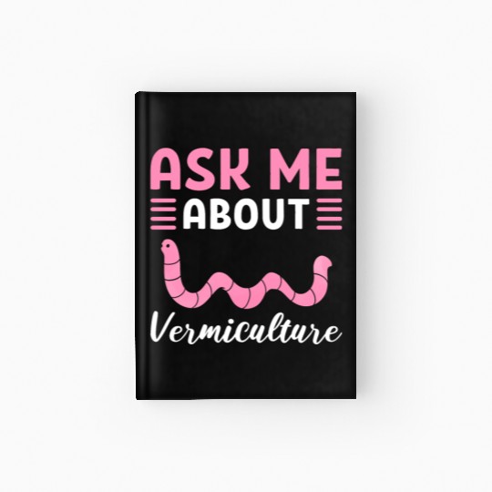 Ask Me About Vermiculture Worm Farming / Hardcover Journal