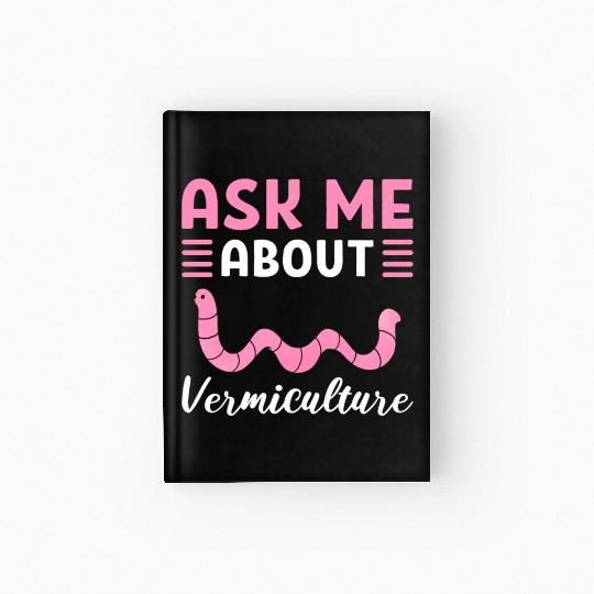 Ask Me About Vermiculture Worm Farming / Hardcover Journal