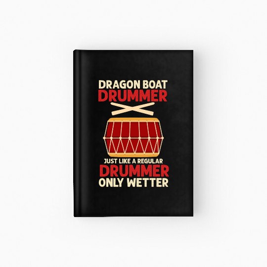 Funny Dragon Boat Drummer Only Wetter Racing Hardcover Journal