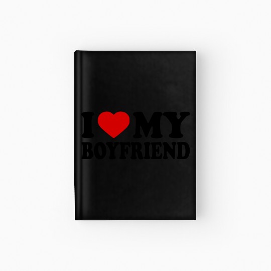 I love my boyfriend Hardcover Journal