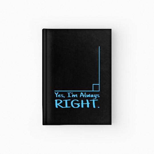 Yes Im Always Right Math Teacher Hardcover Journal