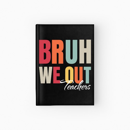 Cute End Of School Year Teacher Summer Bruh We Out Hardcover Journal