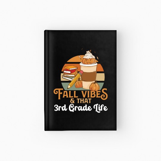 Fall Vibes That 3rd Grade Life Third Grader Hardcover Journal